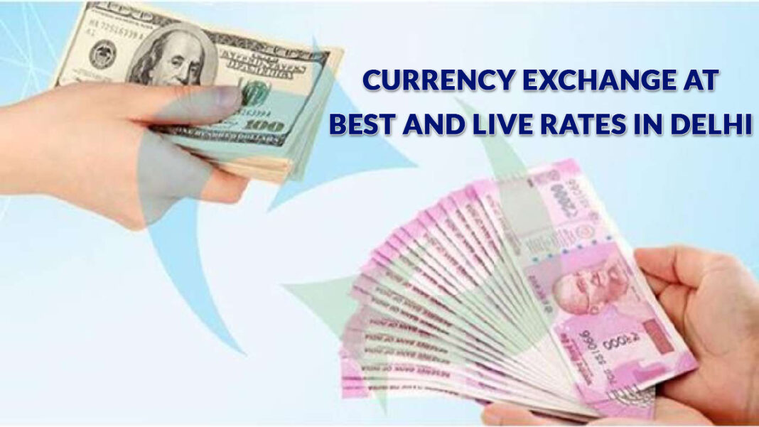 Currency Exchange At Best And Live Rates In Delhi